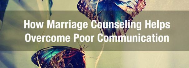 marriage counseling helps overcome poor communication